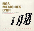 Pochette de l'album Nos mémoires d'or du Chœur Alpha, polyphonies