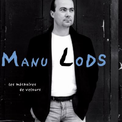 Pochette de l'album Les Mâchoires De Velours de Manu Lods, chanson