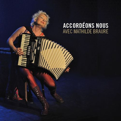 Pochette de l'album Accordéons-Nous de Mathilde Braure, cabaret chanson